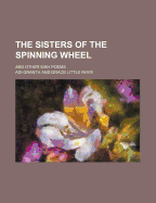 The Sisters of the Spinning Wheel: And Other Sikh Poems