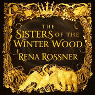The Sisters of the Winter Wood: The spellbinding fairy tale fantasy of the year