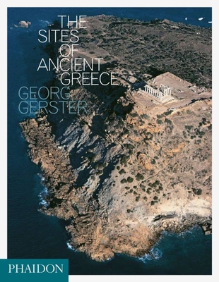 The Sites of Ancient Greece - Cartledge, Paul, and Gerster, Georg (Photographer)