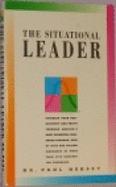 The Situational Leader: The Other Fifty-Nine Minutes - Hersey, Paul
