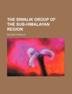 The Siwalik Group of the Sub-Himalayan Region