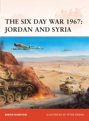 The Six Day War 1967: Jordan and Syria - Dunstan, Simon