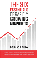 The Six Essentials of Rapidly Growing Nonprofits