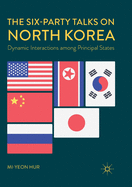 The Six-Party Talks on North Korea: Dynamic Interactions among Principal States