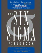 The Six SIGMA Fieldbook: How DuPont Successfully Implemented the Six SIGMA Breakthrough Management Strategy - Harry, Mikel J, Ph.D., and Linsenmann, Don R