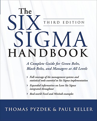 The Six Sigma Handbook: A Complete Guide for Green Belts, Black Belts, and Managers at All Levels - Pyzdek, Thomas, and Keller, Paul A