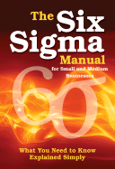 The Six SIGMA Manual for Small and Medium Businesses: What You Need to Know Explained Simply - Baird, Craig