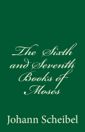 The Sixth and Seventh Books of Moses