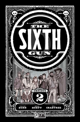 The Sixth Gun Omnibus Vol. 2 - Bunn, Cullen, and Hurtt, Brian