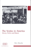 The Sixties in America: History, Politics and Protest