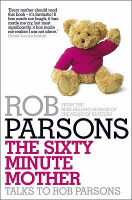 The Sixty Minute Mother - Parsons, Rob