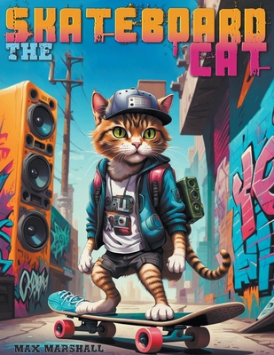 The Skateboard Cat - Marshall, Max