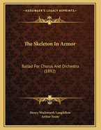 The Skeleton in Armor: Ballad for Chorus and Orchestra (1892)