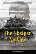 The Skelper and Me: A memoir of making history in Derry