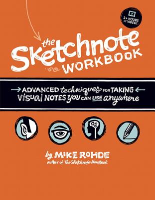 The Sketchnote Workbook: Advanced techniques for taking visual notes you can use anywhere - Rohde, Mike
