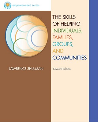 The Skills of Helping Individuals, Families, Groups, and Communities - Shulman, Lawrence, Professor