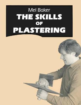 The Skills of Plastering - Baker, Mel