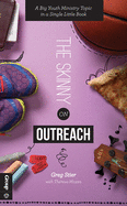 The Skinny on Outreach: A Big Youth Ministry Topic in a Single Little Book