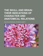 The Skull and Brain: Their indications of character and anatomical relations