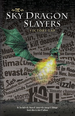 The Sky Dragon Slayers: Victory Lap - O'Sullivan, John (Editor), and Chilingar, George, and Alker, Derek