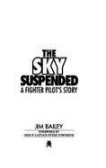 The Sky Suspended: A Fighter Pilot's Story