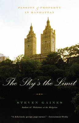 The Sky's the Limit: Passion and Property in Manhattan - Gaines, Steven