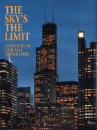 The Sky'sthe Limit: A Century of Chicago Skyscrapers