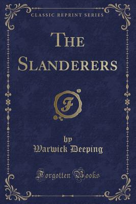 The Slanderers (Classic Reprint) - Deeping