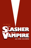 The Slasher and the Vampire as Role Models