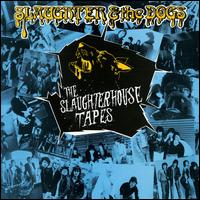 The Slaughterhouse Tapes - Slaughter & the Dogs