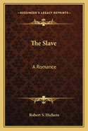The Slave: A Romance