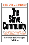 The Slave Community: Plantation Life in the Antebellum South. Revised & Enlarged Edition