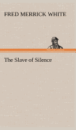 The Slave of Silence