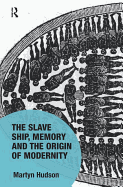 The Slave Ship, Memory and the Origin of Modernity