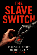 The Slave Switch: Who Pulls It First - Us or the AI