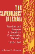 The Slaveholders' Dilemma: Freedom and Progress in Southern Conservative Thought, 1820-1860