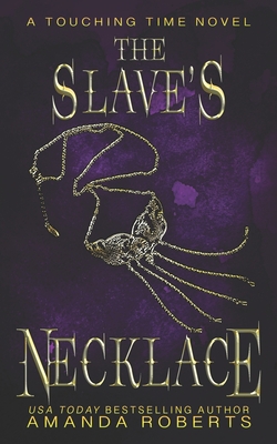 The Slave's Necklace - Roberts, Amanda