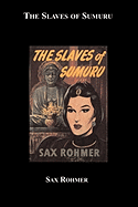 The Slaves of Sumuru - Rohmer, Sax, Professor