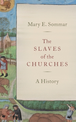 The Slaves of the Churches: A History - Sommar, Mary E