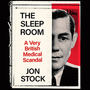 The Sleep Room: A Very British Medical Scandal