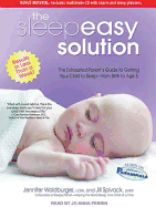 The Sleepeasy Solution: The Exhausted Parent's Guide to Getting Your Child to Sleep - From Birth to Age 5