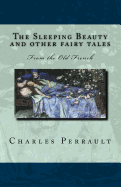 The Sleeping Beauty and Other Fairy Tales: From the Old French