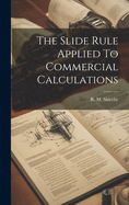 The Slide Rule Applied To Commercial Calculations