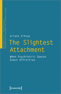 The Slightest Attachment: When Psychiatric Spaces Enact Affinities