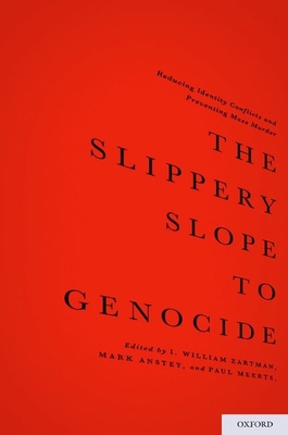 The Slippery Slope to Genocide - Zartman, I William (Editor), and Anstey, Mark (Editor), and Meerts, Paul (Editor)