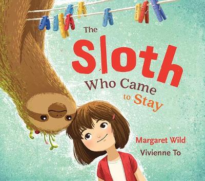 The Sloth Who Came to Stay - Wild, Margaret