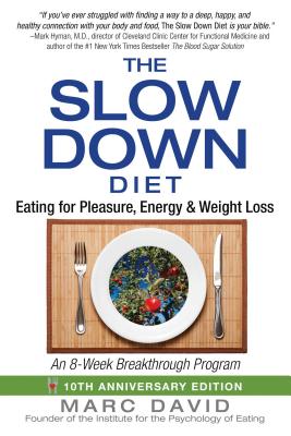 The Slow Down Diet: Eating for Pleasure, Energy, and Weight Loss - David, Marc