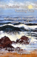 The Slow Turning Tide: Hastings in Austerity, 1946-1954