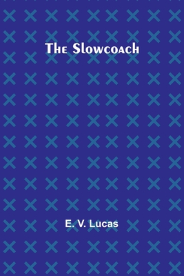 The Slowcoach - Lucas, E V