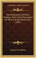 The Sloyd System of Wood Working, with a Brief Description of the Eva Rodhe Model Series (1892)